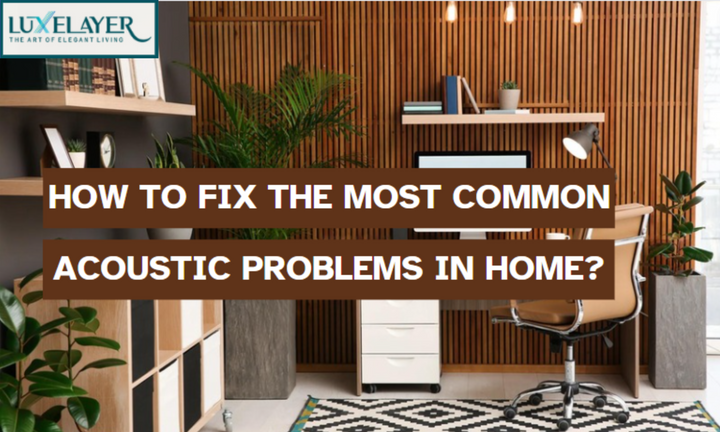 How to Fix the Most Common Acoustic Problems at Home