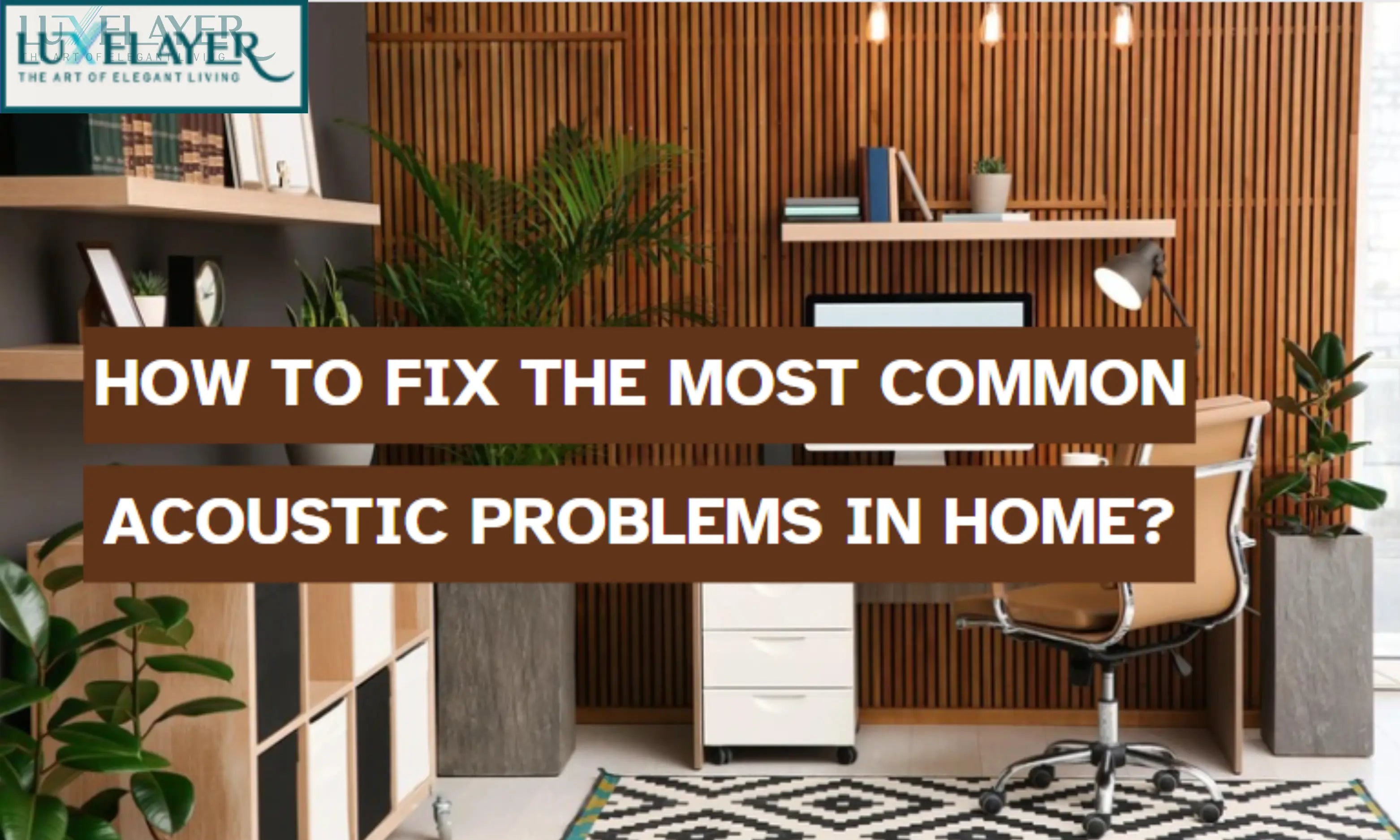 How to Fix the Most Common Acoustic Problems at Home