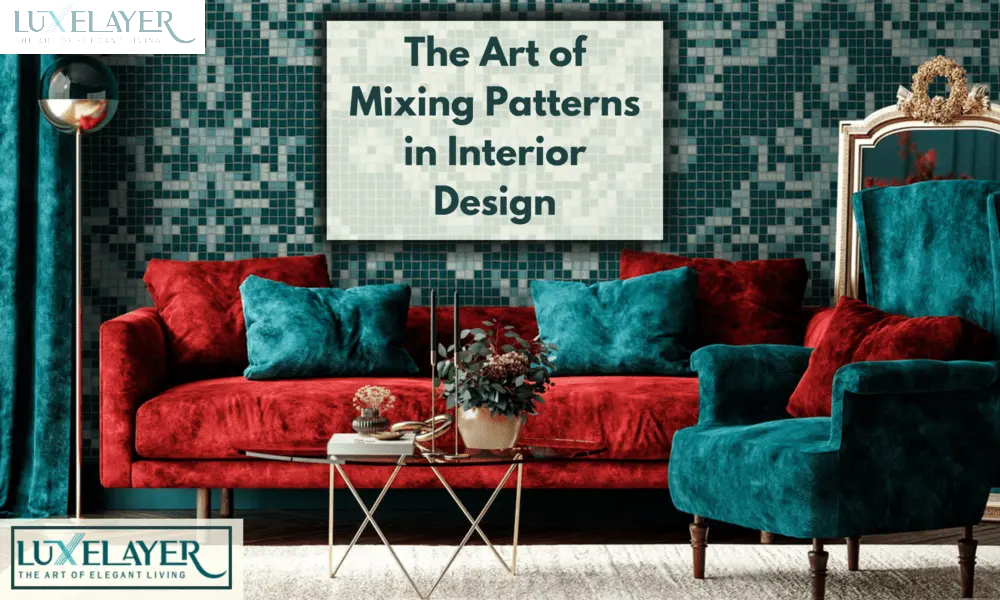 The Art of Mixing Patterns in Interior Design